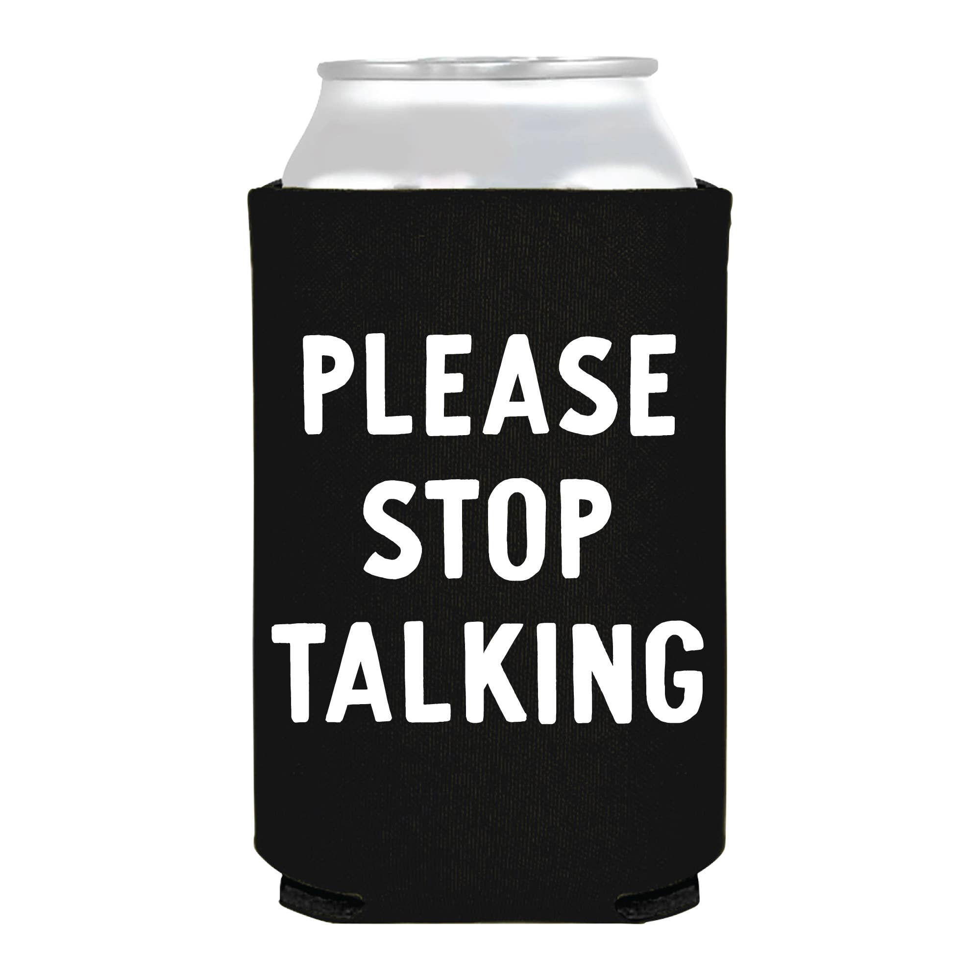 Please Stop Talking Can Cooler- Funny