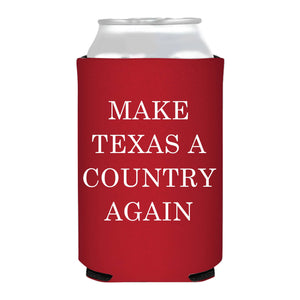 Make Texas A Country Again Can Cooler- Texas